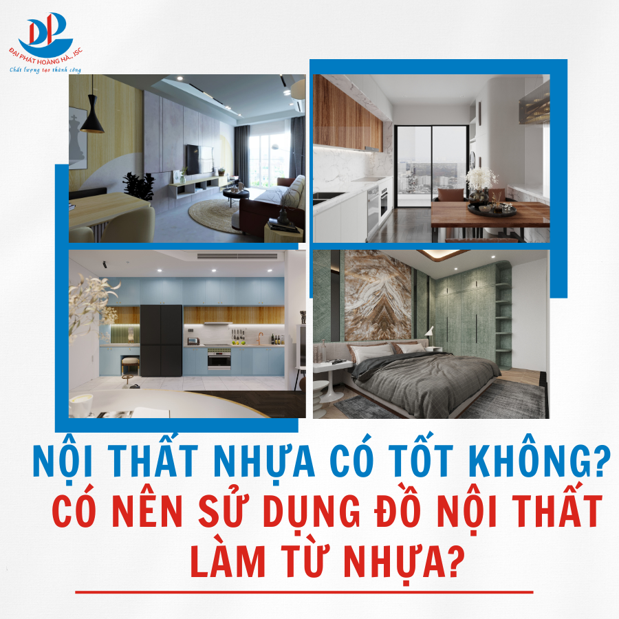 NỘI THẤT NHỰA CÓ TỐT KHÔNG? CÓ NÊN SỬ DỤNG ĐỒ NỘI THẤT LÀM TỪ NHỰA?